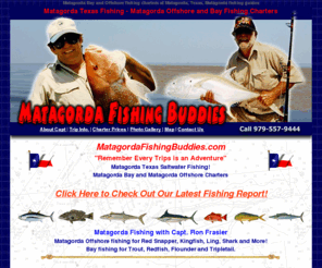 matagordafishingbuddies.com: Matagorda fishing guides, Matagorda Offshore and Bay fishing, Matagorda Texas Fishing - Matagorda fishing guides for the Matagorda Bay and Offshore Charters with Capt. Ron Frasier
Matagorda, Matagorda Bay fishing, Matagorda Offshore Fishing, Guides and charter for Matagorda bay; Matagorda Texas Offshore Fishing fishing with Capt. Ron Frasier, Offshore Fishing at Matagorda Texas.