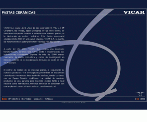 vicar-sa.es: Pastas Cerámicas Vicar
Manufacturer and supplier of prepared bodies for technical and traditional ceramic