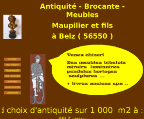 anticmaupilier.com: ANTIQUITÉ BROCANTE MAUPILIER magasin de 1000 m2 à Belz en BRETAGNES SUD Saint Cado meubles anciens faïences céramiques collections costumes breton linge luminaires miroirs horlogerie livres cpa mobilier décorations tableaux armoires secretaires tables
