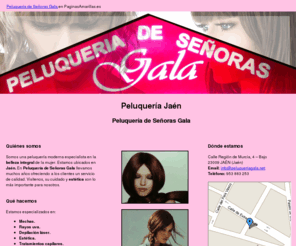 peluqueriagala.net: Peluquería Jaén. Peluquería de Señoras Gala
Peluquería de señoras. Somos especialistas en mechas, depilación láser y tratamientos capilares. Amplia experiencia en el sector. Tlf. 953 883 253.