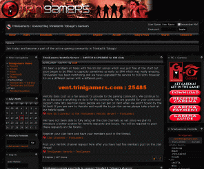trinigamers.com: TriniGamers : Connecting Trinidad & Tobago's  Gamers 
TriniGamers is the premier association of Trinidad & Tobago's gamers. National tournaments and events. FREE online servers. FIFA, DotA, Street Fighter, Starcraft, Diablo, Warcraft, World of Warcraft, Call of Duty, Trackmania, Tekken, Left 4 Dead, trinidad & tobago, trinidad gamers, trinidad gaming, trinidad video games, tobago gamers, tobago gaming, street fighter trinidad, dota trinidad, garena trinidad, trini gamers, trini gaming , trini video games, trini forum, discussion, trinidad, gaming, trini, games, games , trinigamers, trinidad video games, trinidad gaming association
