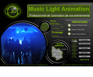 mlanimation.com: Music Light Animation professionnel de l'animation de vos évènements
Un Dj possédant plus de 13 ans d'expérience dans l'animation, au service des particuliers, des professionnels, des associations et des collectivités 