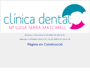 clinicadentalserra.com: CLÍNICA DENTAL M. LUISA SERRA MASCARELL
Clinica dental en Almoines y en Villalonga de la Doctora Maria Luisa Serra Mascarell. Odontologia General, Ortodoncia, Implantes, Periodoncia, Blanqueamiento Dental. Colegiada 2920