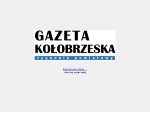 gazetakolobrzeska.pl: www.GazetaKolobrzeska.pl - serwis w przygotowaniu
Serwis on-line Gazety Kołobrzeskiej. Aktualne wiadomości oraz najnowsze informacje z różnych dziedzin życia.