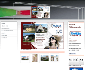 exakta-bau.com: Exakta, Caso4Austria, Innenausbau, Gipsbaustoffe, Sanierung, Renovierung; Fassaden, Malerei, Tischler, - exakta-bau-CaSo4Austria
Gipsplatten, Gipse, Innenausbau, Fassaden, Renovierung, Malerarbeiten, Brandschutz, Gipsdielen, MultiGips, Caso25, Spachtelmassen, Exakta