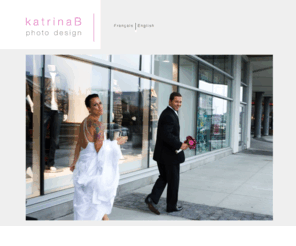 katrinabphoto.com: KatrinaB Photo Accueil
KatrinaB est une photographeuse professionel etablis a Montreal.