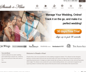 shaadiekhas.com: Shaadi-e-Khas
Shaadi-e-Khas is the most comprehensive online wedding management software. This software has been designed keeping in mind the needs of the end users who like to keep a firm hold on the reigns when it comes to planning and organizing important events. It indulges your detail oriented side and helps you stay focused on time, and most importantly within budget.