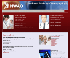 nwao.org: NWAO: Northwest Academy of Otolaryngology
To provide the Northwest otolaryngology community a vehicle for education and communication about scientific and socioeconomic matters as related to the practice of medicine, otolaryngology and local issues. 