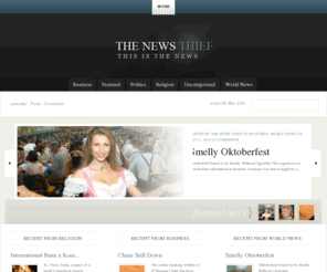 thenewsthief.com: The News Thief - News Commentaries on Politics, Foreign Relations, Education, Religion, and more!
Stolen news with fresh commentaries - politics, religion, economy, and more - all by the News Thief.