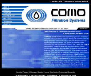 comoindustrial.com: COMO Filtration Systems - Manufacturers of Filtration Equipment
COMO Filtration Systems is dedicated to helping industry meet today's economic and environmental concerns dealing with industrial fluids.