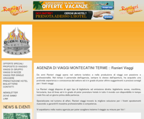 ranieriviaggi.it: AGENZIA DI VIAGGI MONTECATINI TERME :: Ranieri Viaggi
ranieriviaggi.it - L'agenzia Ranieri Viaggi organizza viaggi per singles, viaggi di gruppo, crociere, biglietterie, viaggi di nozze, prenotazione hotel, last minute ed offerte