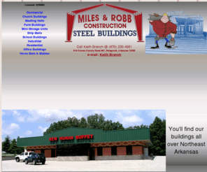 milesandrobb.com: Miles And Robb Conststruction Steel Buildings
Premier Licensed Contractor of Steel buildings serving Northeast Arkansas and Southeast Missouri since 1980 owned and operated by Keith Branch