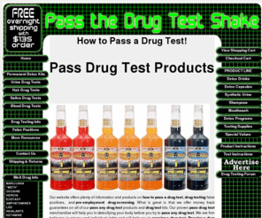 passthedrugtestshake.com: Pass drug test easy, How To Pass hair, saliva, Urine & Blood drug test
We have products to pass a drug test in 24 hours. Pass a urine drug test, pass blood drug test, pass saliva drug test, pass hair drug test guranteed !