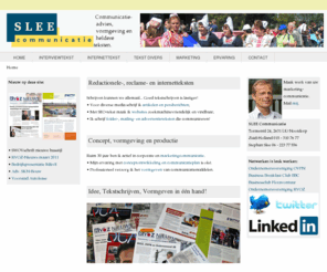 slee.nl: SLEE Communicatie | Tekstschrijver websites, artikelen, reclame | Concepten en vormgeving
Schrijft redactionele artikelen en zoekmachine- en gebruikersvriendelijke tekst voor websites | Advies en realisatie van marketingcommunicatie.