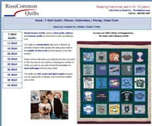 rosscommon.com: Rosscommon Quilts - T-Shirt Quilts, Memory Quilts, Pillows, Embroidery
RossCommon Quilts makes t-shirt quilts, pillows, and memory quilts by hand from t-shirts provided by you!