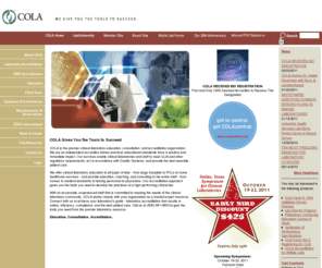 cola.org: COLA - Laboratory Accreditation
Our services enable clinical laboratories and staff to meet CLIA and other regulatory requirements, establish Quality Systems, and care for patients.