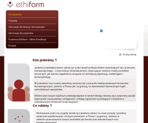 diosminal.info: ETHIFARM Sp. z o.o.
Ethifarm - zespół profesjonalistów wywodzących się z przemysłu farmaceutycznego - z różnorodnym doświadczeniem, obejmującym zarówno rozwój produktów leczniczych, jak również zagadnienia związane ich późniejszą rejestracją, marketingiem i komercjalizacją.