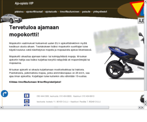 enduromopokoulu.com: Ajokorttioppia Oulussa | Ajo-opisto VIP, Oulu
Ajo-opisto VIP – Ajokortti Oulussa. Liikennealan viimeisin tietotaito ammattilaisen opastuksella, Tervetuloa autokouluun!