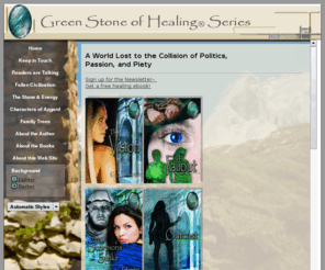 greenstoneofhealing.com: Green Stone of Healing Series - an Epic Fantasy Novel
Can Energy Heal? The ancient world of Azgard - Welcome to the website of epic fantasy, Green Stone of Healing Series