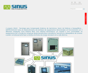 sinus-pq.com: Home
sinus, filtro activo paralelo trifásico, filtro activo paralelo monofásico, qualidade de energia eléctrica, monitorizador de energia eléctrica, energias renováveis, correcção do factor de potência, harmónicos