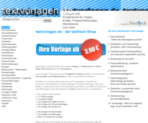 textvorlagen.de: Textfisch Textvorlagen Vorlagen und Mustertexte
textvorlagen.de ist ein Angebot der Textagentur Textfisch. Bei uns finden Sie Mustertexte, Musterreden, Musterbriefe: kurzum, Vorlagen für nahezu jeden Anlass.