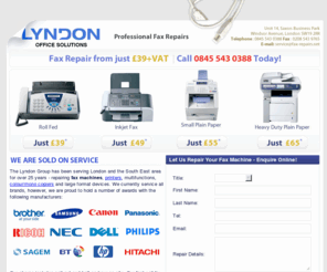 fax-repairs.net: Fax Repairs in London and South East:Lyndon Group
The Lyndon Group has been serving London and the South East area for over 25 years - repairing fax machines, printers, multifunctions, colour/mono copiers and large format devices. Contact us today about your repair needs!