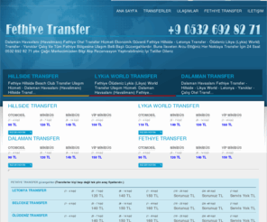 fethiyetransfer.com: FETHİYE TRANSFER ~ Dalaman Fethiye Transfer Hillside Likya world Otel Ulaşım Dalaman Havaalanı Havalimanı
Dalaman Fethiye transfer 0532 6928271 Dalaman Havalimanı Havaalanı Hillside Likya Lykia World Ölüdeniz Letoonia Transferi Vip ulaşımı Letonya Yanıklar Dalaman otellere ucuz güvenli ulaşım. 
