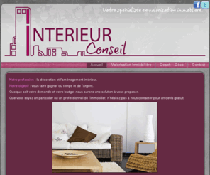 interieur-conseil.com: Interieur-Conseil | Accueil - Bienvenue
valorisation immobilière, Home Staging, Coach décoration, relooking et rénovation de meubles, aménagement et conseil en intérieur