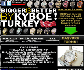 kyboeturkey.com: HOŞGELDİNİZ - KYBOE TURKEY - BAYiLiK/FRANCHISE BAŞVURU SAYFAMIZA!
TURKiYEDE iLK OLUN! DUNYANIN EN BUYUK VE EN MODA BAYAN VE ERKEK KOL SAATLERIN FRANCHISE BAYiLiK/FIRSATINI KACIRMAYIN! BURAYA TIKLAYIN VE BiZE ULAŞIN