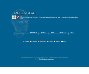 faceblind.org: Prosopagnosia Research Centers at Harvard University, Dartmouth College, and University College London
The official home of the Prosopagnosia Research Center at Harvard University and University College London on the World Wide Web.