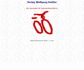 fahrradbuch.info: Verlag Wolfgang Kettler - Spezialist für Fahrrad-Reiseführer
Der Verlag bietet ein umfangreiches Programm an Reiseführern für Fahrradtouren in zahlreichen Ländern Europas und einigen überseeischen Staaten.