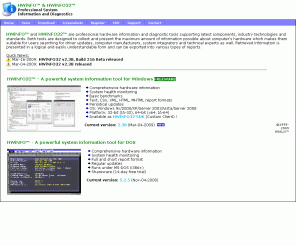 hwinfo.com: HWiNFO & HWiNFO32 - Hardware Information and Analysis Tools
Hardware Info (HWiNFO) is a powerful system information utility designed especially for detection of hardware.
