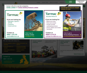 tanda.co.uk: Tarmac Limited homepage, aggregates, asphalt, concrete, contracting, lime and cement.
Tarmac Limited homepage.  When people think of Tarmac they automatically think of the black stuff - but there's more to Tarmac than meets the eye. 

From our beginnings in the last century, Tarmac has grown to an international operation, providing a wide range of building materials and construction solutions.