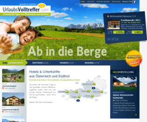 urlaub-oesterreich.com: Urlaubsvolltreffer - Unterkünfte, Hotels, Ferienwohnungen, Campingplätze aus Österreich und Südtirol.
Urlaubssuchmaschine für Hotels Campingplätze Reiterhöfe Stadhotels All-Inklusive-Hotels Landgasthöfe sowie Wellnesshotels, Familiehotels, Golfhotels und Wanderhotels in Österreich und Südtirol