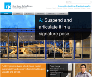 rjc.ca: Read Jones Christoffersen Consulting Engineers | RJC | Vancouver Victoria Nanaimo Edmonton Calgary Lethbridge Toronto Kitchener
Read Jones Christopherson Consulting Engineers. RJC has offices in Vancouver, Toronto, Edmonton, Victoria and Nanaimo. Areas of practice: Structural Engineering and Restoration, Building Science, Parking Facility Design and more.