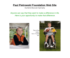 savepaul.org: Save Paul Foundation, Duchenne Muscular Dystrophy Raising Money to Save a Life and fight a disease
Duchenne Muscular Dystrophy, Saving a Life, disease,