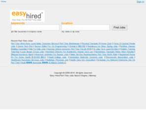 easyhired.com: Part Time Jobs | Easy Hired
Find part time jobs in your location with mashed up part time jobs search engine.