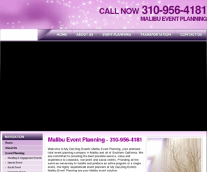 malibueventplanning.info: My Dazzling Events | 310-956-4181 | Malibu Event Planning
Welcome to My Dazzling Events Malibu Event Planning, your premiere total event planning company in Malibu and all of Southern California.