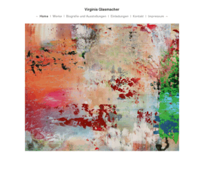 virginia-glasmacher.com: Virginia Glasmacher | Abstrakte Kunst
Thema der abstrakten Malerei von Virginia Glasmacher ist immer die Farbe in ihren vielfältigen Erscheinungsformen, in ihrem Verhältnis von Kraft, Bewegung, Räumlichkeit und Licht.