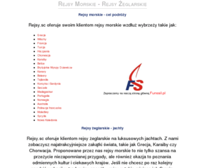 rejsy.sc: Rejsy morskie : żeglarskie - Chorwacja, Grecja, Karaiby
Rejsy.sc - wieloletni organizator rejsów, które cieszą się dużym powodzeniem. Rejsy morskie - Chorwacja, Grecja, Karaiby, czy rejsy żeglarskie. Zapraszamy do zapoznania się z naszą ofertą. 