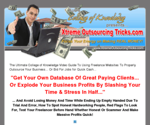 xtremeoutsourcingtricks.com: Xtreme Outsourcing Tricks
Outsourcing strategy to grow your online business profit