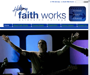 faithworkscollege.org: Home
Welcome to the South Hills Faith Works Bible College, which is an extension College of the world-renowned Hillsong Church and Hillsong International Leadership College in Sydney, Australia. 