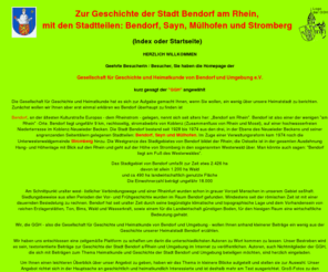 bendorf-geschichte.de: Zur Geschichte und Heimatkunde der Stadt Bendorf am Rhein, mit den
		Stadtteilen - Bendorf, Sayn, Mülhofen und Stromberg - Index
Zur Geschichte und Heimatkunde der Stadt Bendorf am Rhein, mit den Stadtteilen - Bendorf, Sayn, Mülhofen und Stromberg = HomePage der Gesellschaft für Geschichte und Heimatkunde von Bendorf, mit vielen heimatkundlichen Beiträgen aus den Stadtteilen, eine Plattform für Heimatforscher