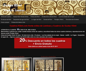 cuadrosklimt.com: Gustav Klimt - Venta de Cuadros
Tienda Online de Venta de Cuadro, Cuadros, Laminas y Reproducciones de Arte de Gustav Klimt