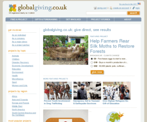 globalgiving.co.uk: GlobalGiving UK: donate to grassroot charity projects from around the world
Select from grassroot charity projects from around the world. Donate to various types of projects including health, environmental, microfinance and many others.