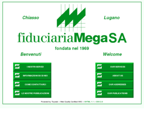 fiduciariamega.com: fiduciariaMega
fiduciariaMega SA, azionisti, consiglio d'amministrazione, Chiasso, Lugano, AGN International Ltd, Camera Fiduciaria, International fiscal Association, IFA, autorizzazione cantonale, fiduciario immobiliarista, fiduciario commercialista, Society of trust and Estate Pratitioners, STEP, Geo Camponovo, Renato Bullani, Biasca, Ticino, consulenza, imposte dirette, Iva svizzera ed internazionale, ritenute alla fonte estere, consulenza aziendale, consulenza societaria, valutazioni, perizie, revisioni, assunzione di cariche societarie, consulenza navale