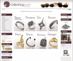 celteshop.net: Celteshop.com : Bijoux celtiques triskel claddagh croix celtique elfe dragon bijoux Toulhoat bijouxceltiques.com Toulhoat
Vente en ligne de bijoux celtiques, triskels, croix celtiques, entrelas, hermine, elfes, Toulhoat