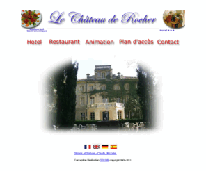 lechateauderocher.com: Hotel 3 *** à Bollène (84) et Restaurant gastronomique la 
belle écluse
Hotel à Bollène dans le Vaucluse aux portes de la provence, le chateau de Rocher vous présente son restaurant la belle écluse et son parc animalier.