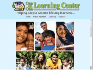 oneononelearningcenter.com: One on One Learning Center - Helping People Become Lifelong Learners
One on One Learning Center - Helping People Become Lifelong Learners