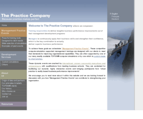 practiceco.com: The Practice Company - Home page
The Practice Company, for practical and highly interactive management training that delivers tangible business performance improvements.  Our events are facilitated by experienced and proven successful managers from a variety of industries and linguistic regions.